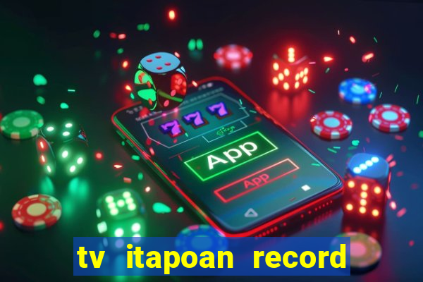 tv itapoan record bahia ao vivo